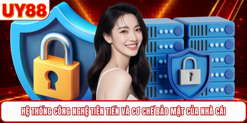 Hệ thống công nghệ tiên tiến và cơ chế bảo mật của nhà cái