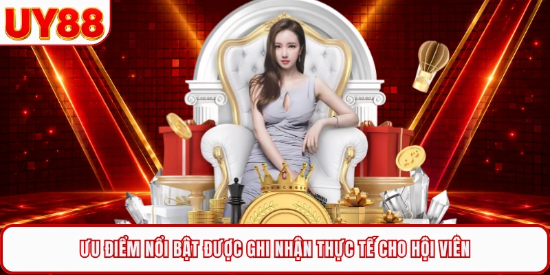Ưu điểm nổi bật được ghi nhận thực tế cho hội viên